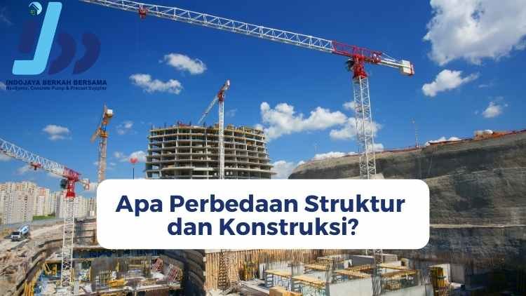 Apa Perbedaan Struktur dan Konstruksi