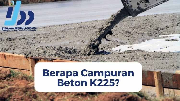 Berapa Campuran Beton K225