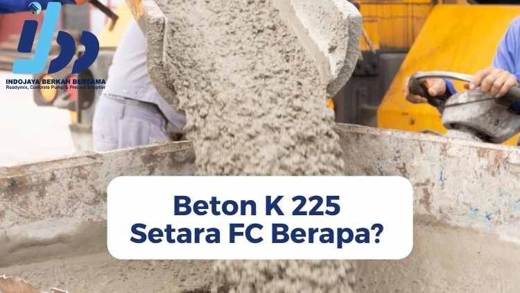 Beton K 225 Setara FC Berapa