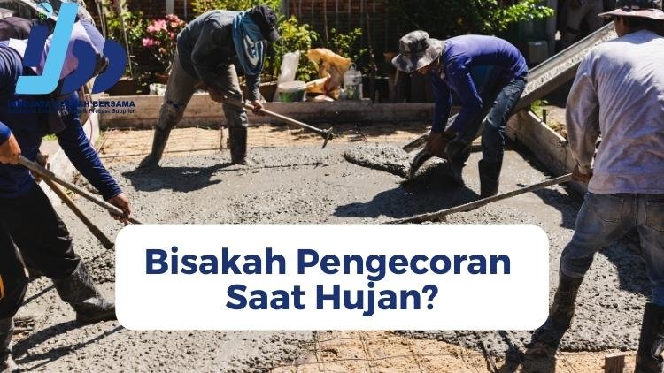 Bisakah Pengecoran Saat Hujan