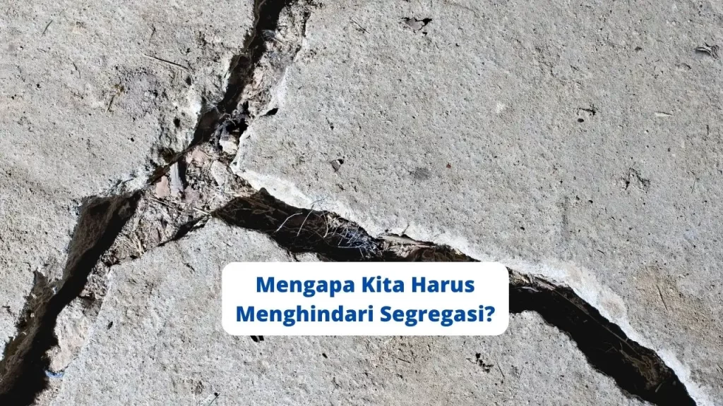 Mengapa Kita Harus Menghindari Segregasi