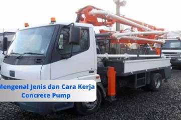 Mengenal Jenis dan Cara Kerja Concrete Pump